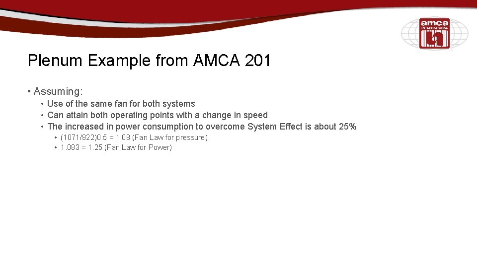 Plenum Example from AMCA 201 • Assuming: • Use of the same fan for