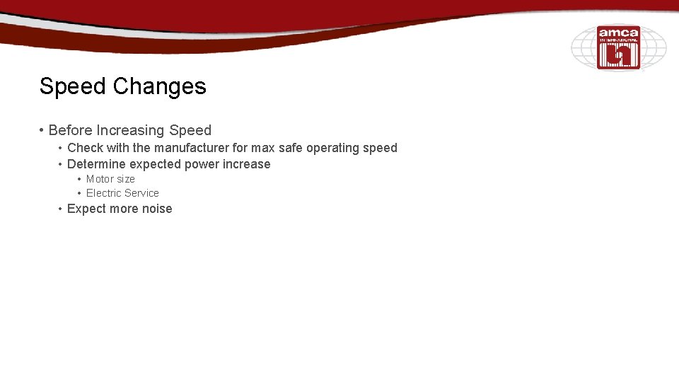 Speed Changes • Before Increasing Speed • Check with the manufacturer for max safe