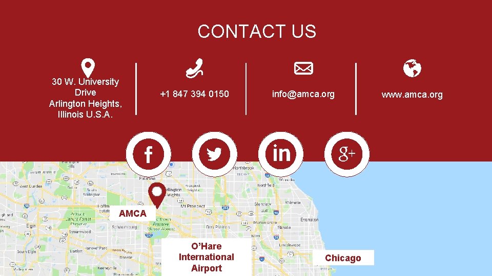 CONTACT US 30 W. University Drive Arlington Heights, Illinois U. S. A. +1 847