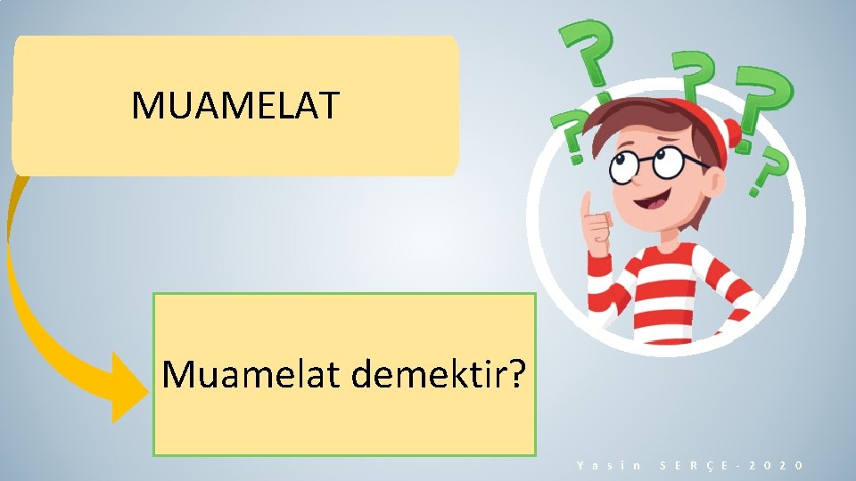 MUAMELAT Muamelat demektir? Y a s i n S E R Ç E -