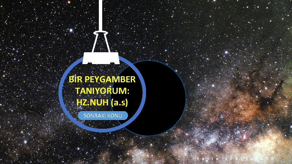 BİR PEYGAMBER TANIYORUM: HZ. NUH (a. s) SONRAKİ KONU Y a s i n