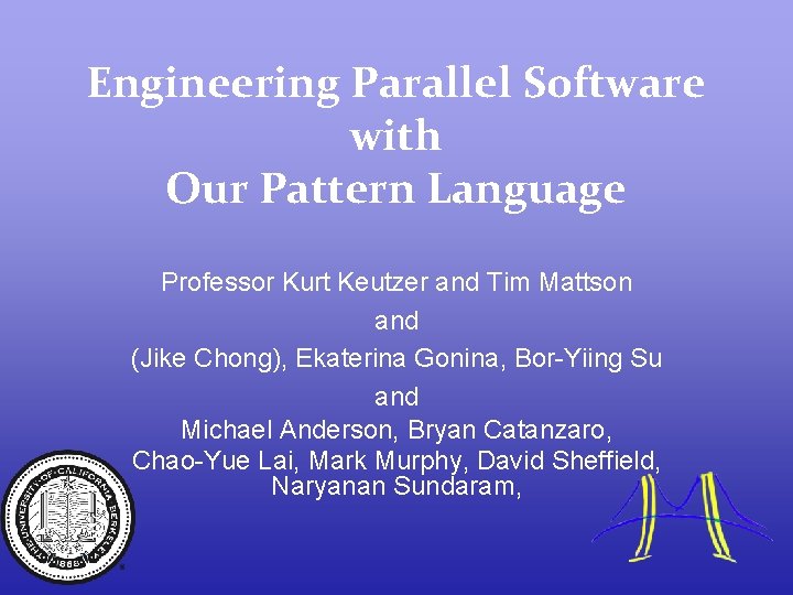 Engineering Parallel Software with Our Pattern Language Professor