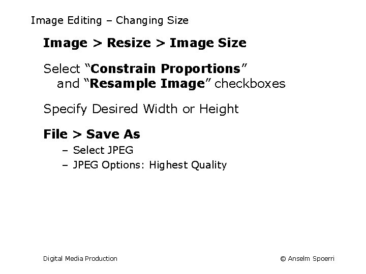 Image Editing – Changing Size Image > Resize > Image Size Select “Constrain Proportions”