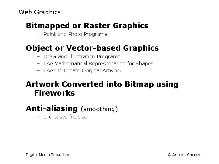 Web Graphics Bitmapped or Raster Graphics – Paint and Photo Programs Object or Vector-based