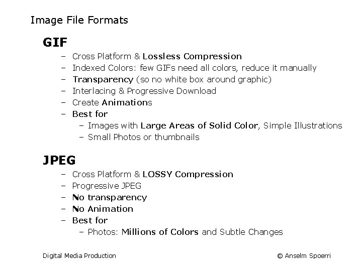 Image File Formats GIF – – – Cross Platform & Lossless Compression Indexed Colors: