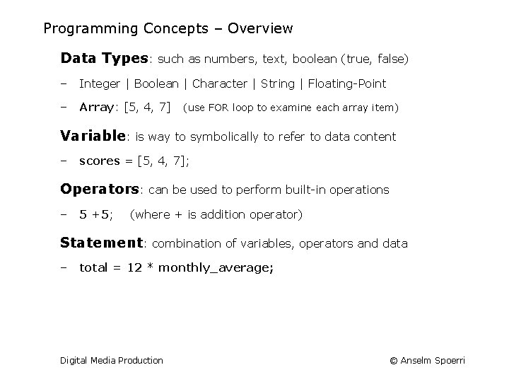Programming Concepts – Overview Data Types: such as numbers, text, boolean (true, false) ‒