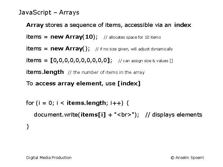 Java. Script – Arrays Array stores a sequence of items, accessible via an index