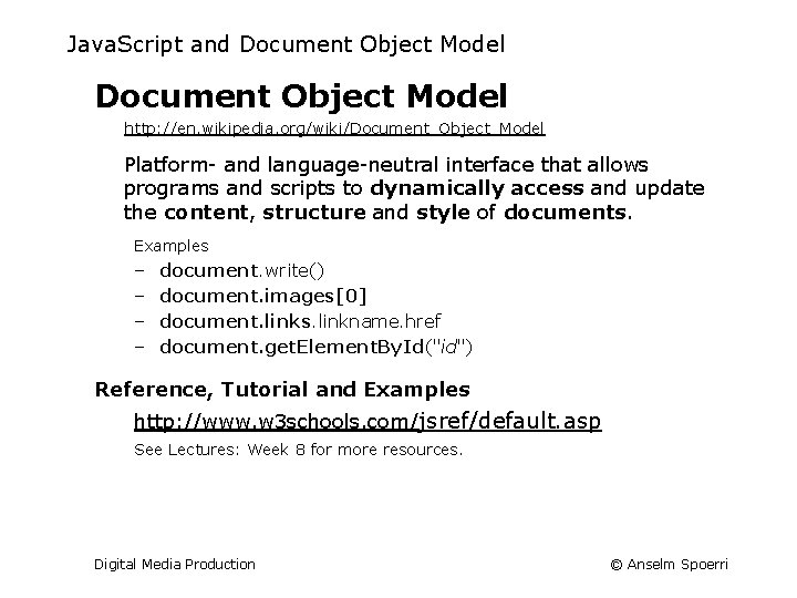 Java. Script and Document Object Model http: //en. wikipedia. org/wiki/Document_Object_Model Platform- and language-neutral interface