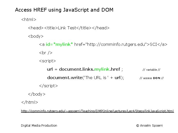 Access HREF using Java. Script and DOM <html> <head><title>Link Test</title></head> <body> <a id="mylink" href="http: