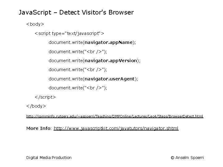 Java. Script – Detect Visitor's Browser <body> <script type="text/javascript"> document. write(navigator. app. Name); document.