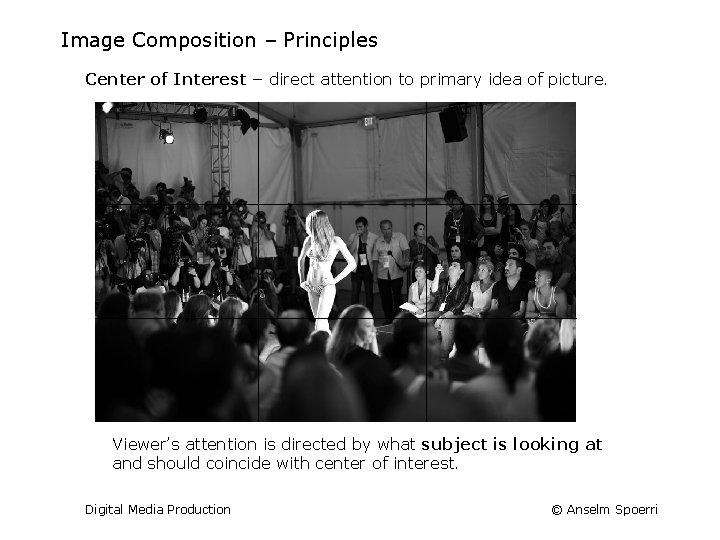 Image Composition – Principles Center of Interest – direct attention to primary idea of