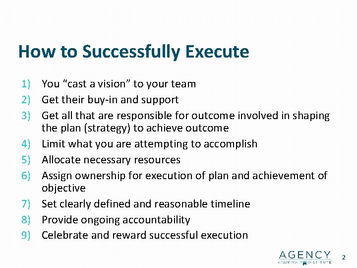 How to Successfully Execute 1) You “cast a vision” to your team 2) Get