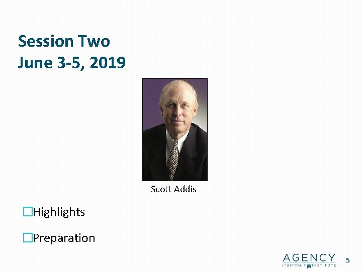 Session Two June 3 -5, 2019 Scott Addis �Highlights �Preparation 5 