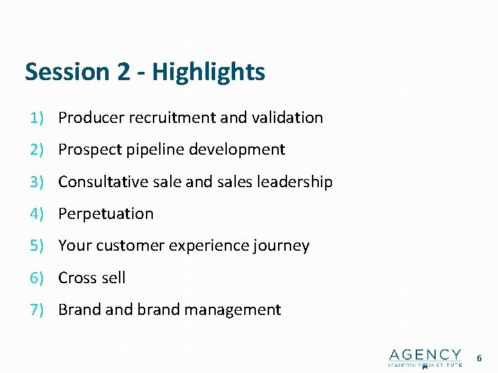 Session 2 - Highlights 1) Producer recruitment and validation 2) Prospect pipeline development 3)