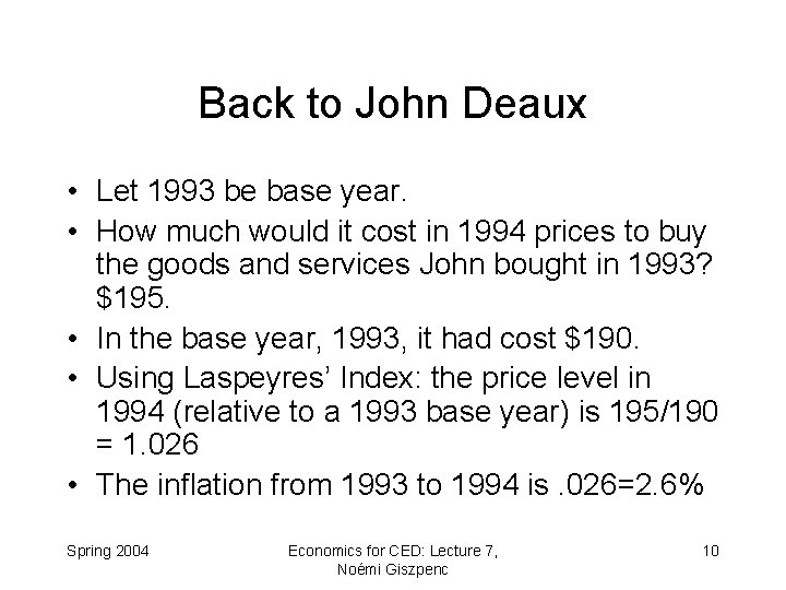 Back to John Deaux • Let 1993 be base year. • How much would