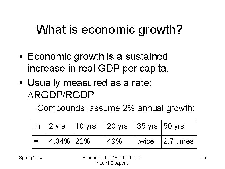 What is economic growth? • Economic growth is a sustained increase in real GDP