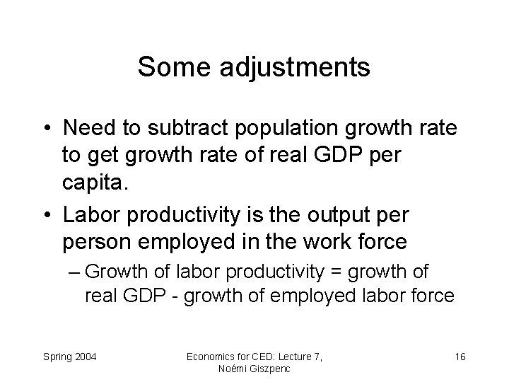 Some adjustments • Need to subtract population growth rate to get growth rate of