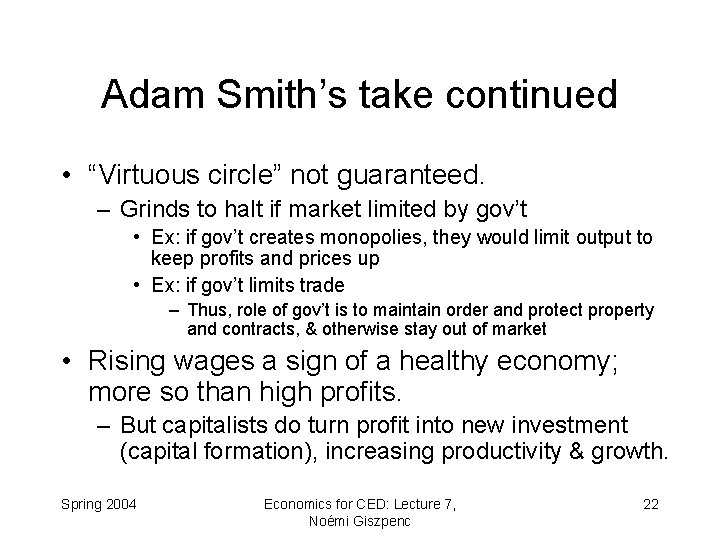 Adam Smith’s take continued • “Virtuous circle” not guaranteed. – Grinds to halt if