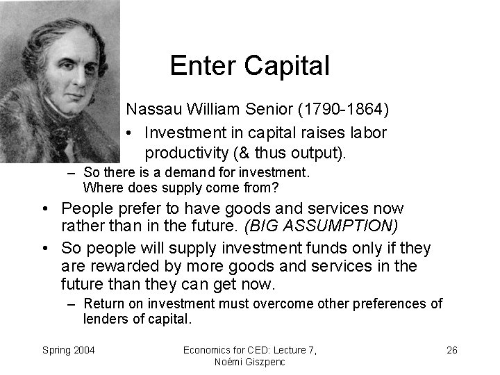 Enter Capital Nassau William Senior (1790 -1864) • Investment in capital raises labor productivity
