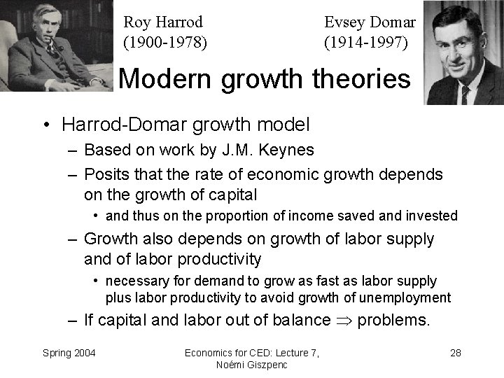 Roy Harrod (1900 -1978) Evsey Domar (1914 -1997) Modern growth theories • Harrod-Domar growth
