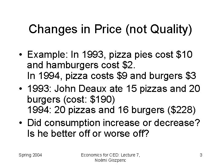 Changes in Price (not Quality) • Example: In 1993, pizza pies cost $10 and