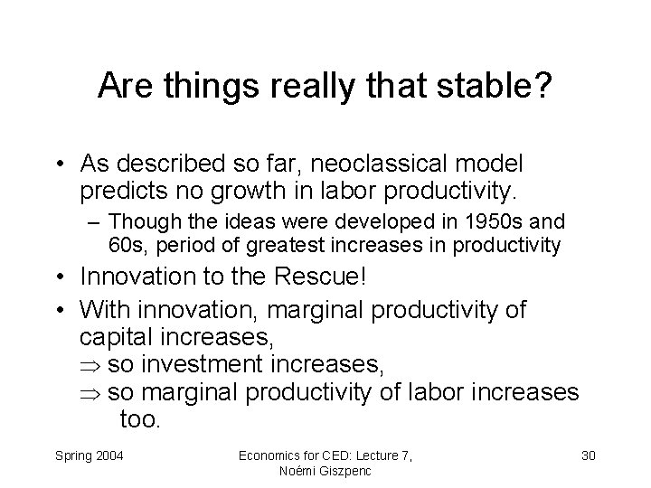 Are things really that stable? • As described so far, neoclassical model predicts no