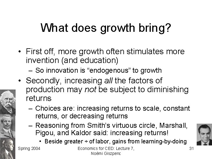 What does growth bring? • First off, more growth often stimulates more invention (and