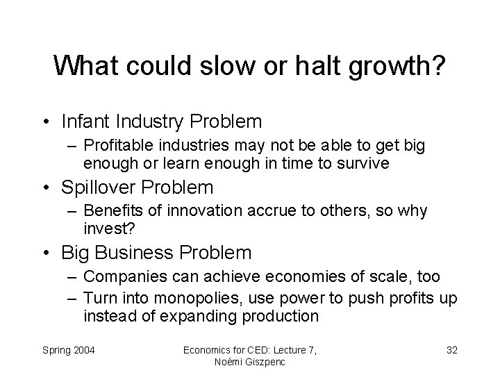 What could slow or halt growth? • Infant Industry Problem – Profitable industries may