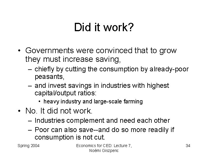 Did it work? • Governments were convinced that to grow they must increase saving,