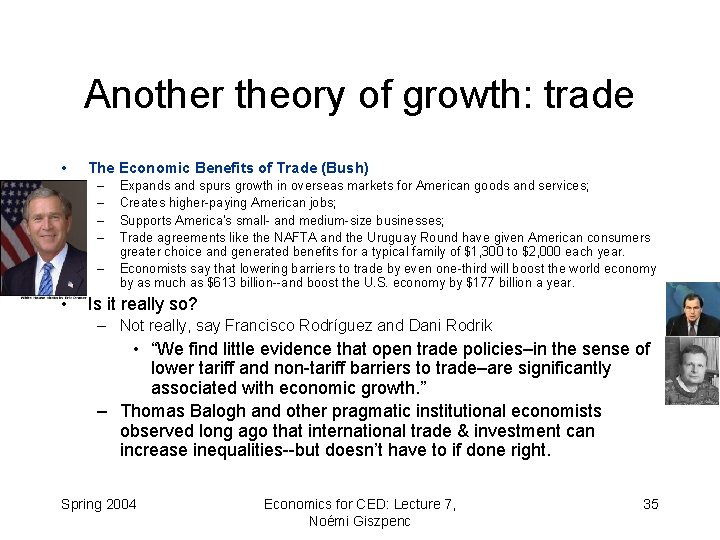 Another theory of growth: trade • The Economic Benefits of Trade (Bush) – –