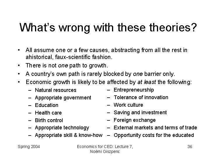 What’s wrong with these theories? • All assume one or a few causes, abstracting