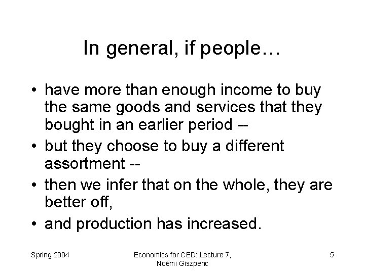 In general, if people… • have more than enough income to buy the same