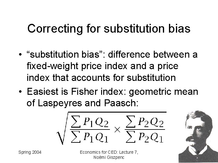 Correcting for substitution bias • “substitution bias”: difference between a fixed-weight price index and