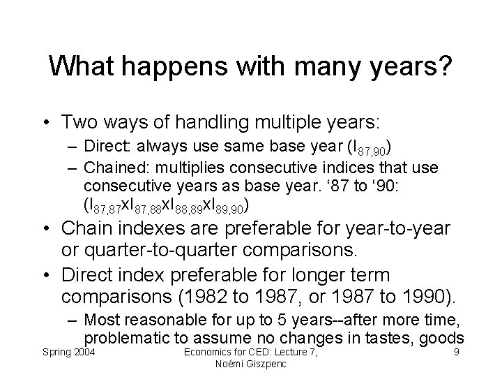 What happens with many years? • Two ways of handling multiple years: – Direct: