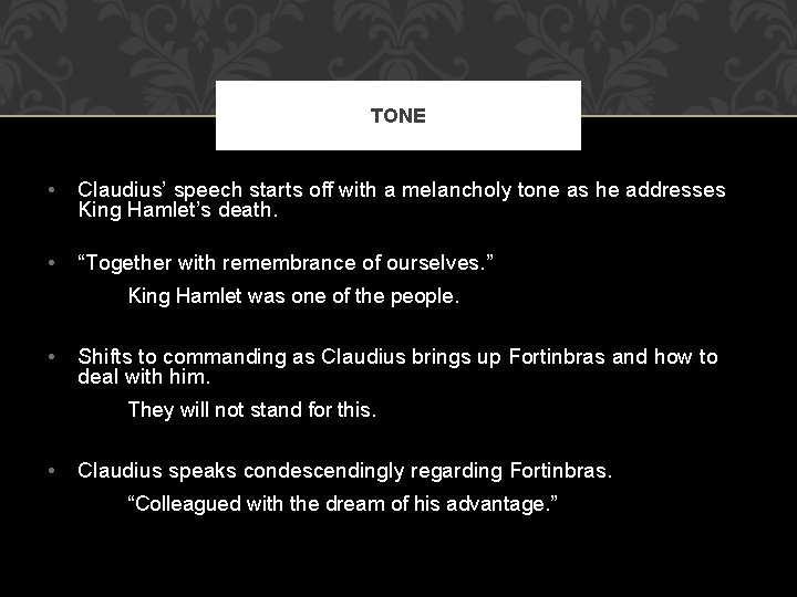 TONE • Claudius’ speech starts off with a melancholy tone as he addresses King