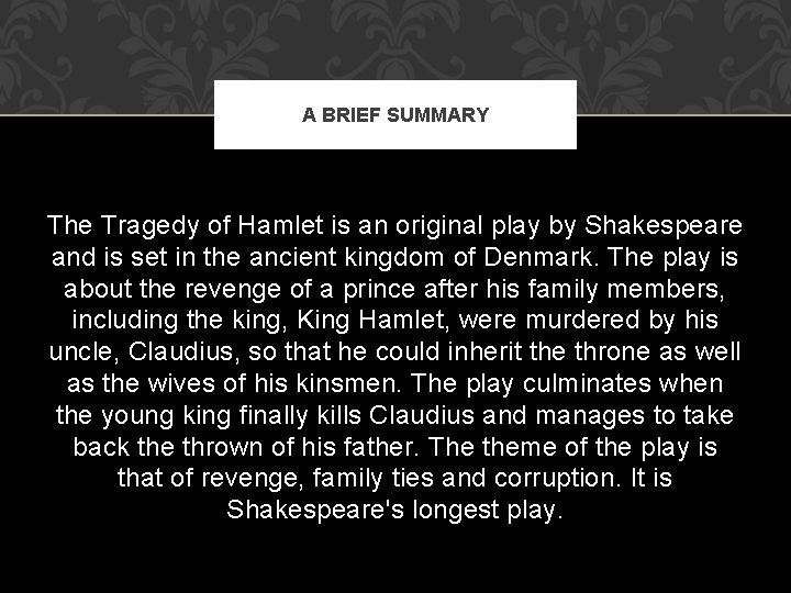 A BRIEF SUMMARY The Tragedy of Hamlet is an original play by Shakespeare and