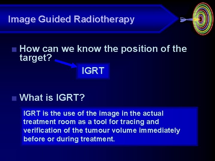 Image Guided Radiotherapy ■ How can we know the position of the target? IGRT