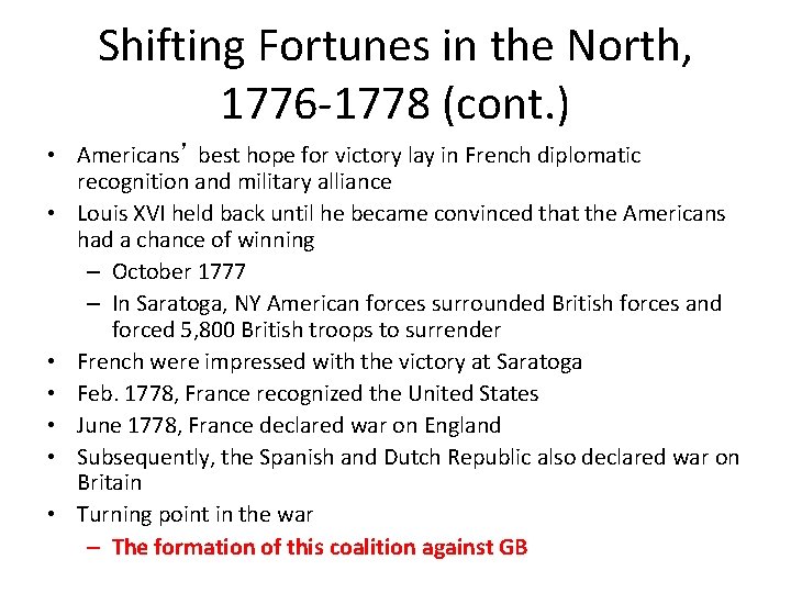 Shifting Fortunes in the North, 1776 -1778 (cont. ) • Americans’ best hope for