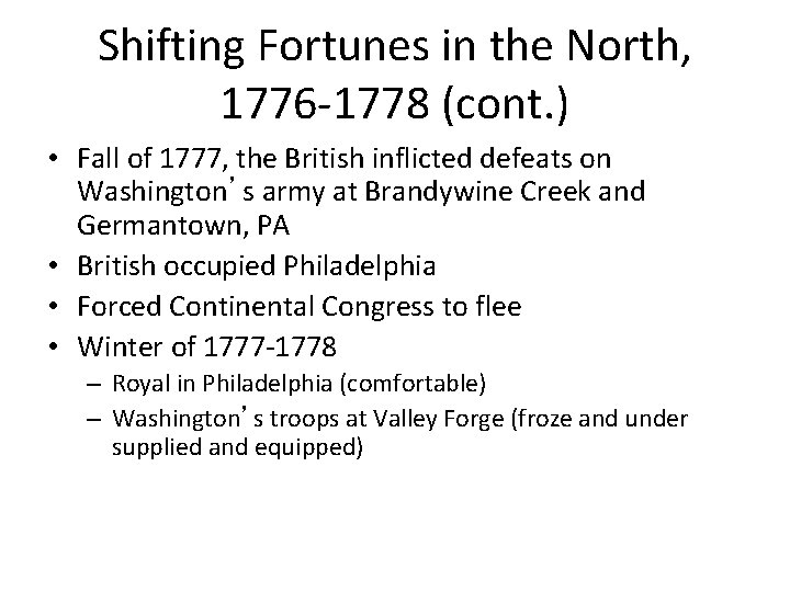 Shifting Fortunes in the North, 1776 -1778 (cont. ) • Fall of 1777, the