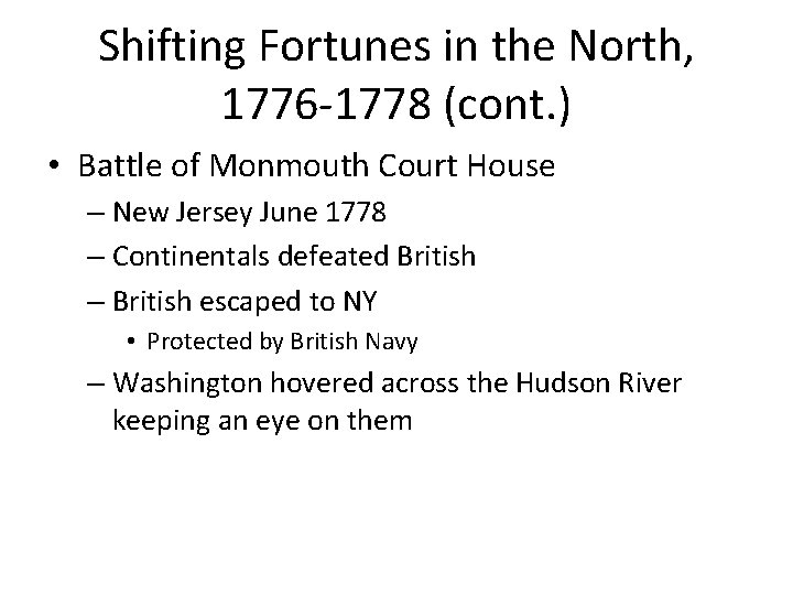 Shifting Fortunes in the North, 1776 -1778 (cont. ) • Battle of Monmouth Court