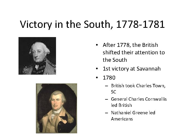 Victory in the South, 1778 -1781 • After 1778, the British shifted their attention