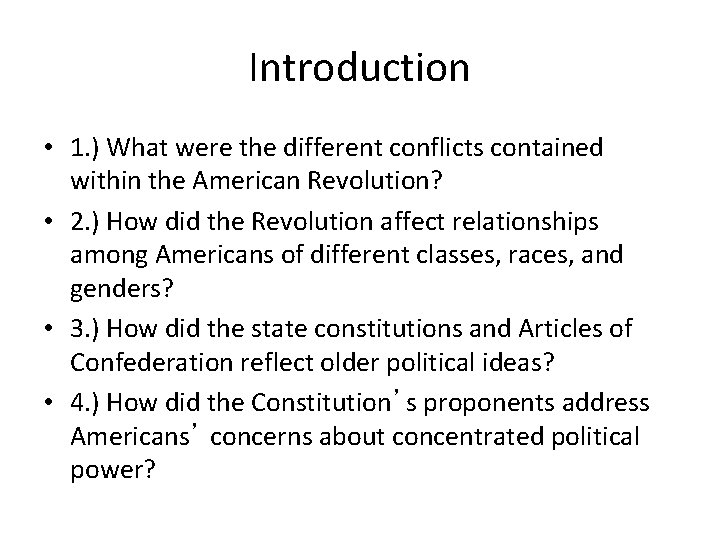 Introduction • 1. ) What were the different conflicts contained within the American Revolution?