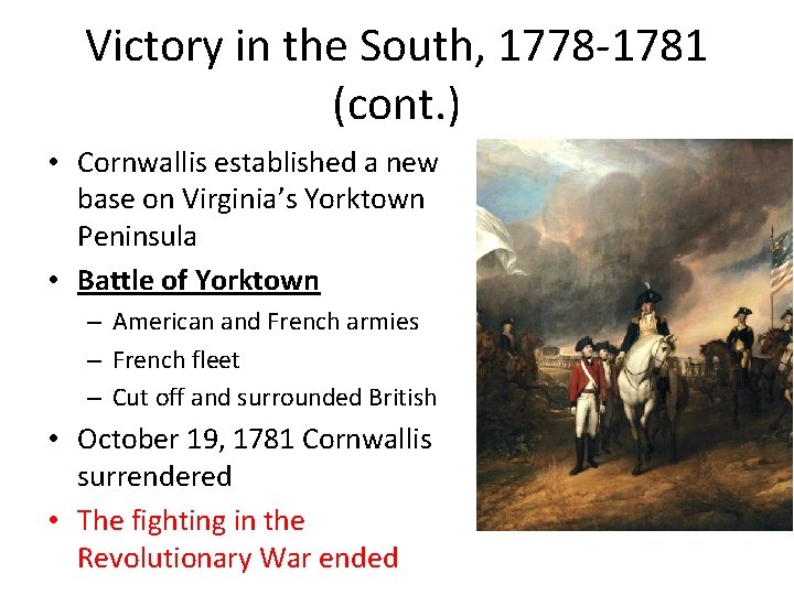 Victory in the South, 1778 -1781 (cont. ) • Cornwallis established a new base