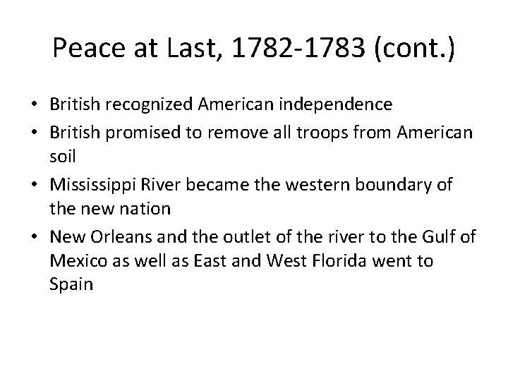 Peace at Last, 1782 -1783 (cont. ) • British recognized American independence • British