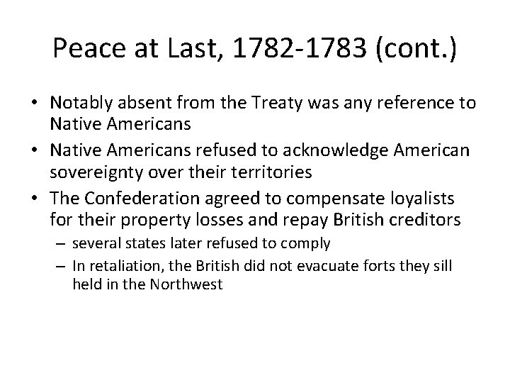 Peace at Last, 1782 -1783 (cont. ) • Notably absent from the Treaty was