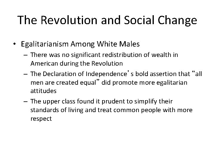 The Revolution and Social Change • Egalitarianism Among White Males – There was no