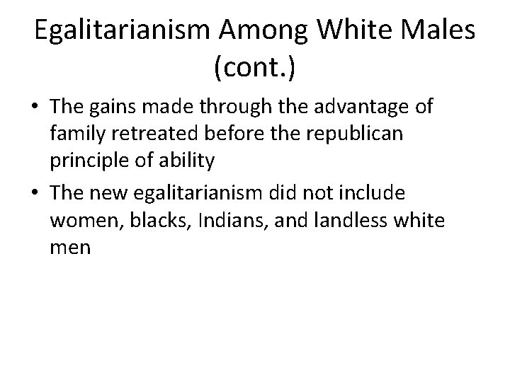 Egalitarianism Among White Males (cont. ) • The gains made through the advantage of