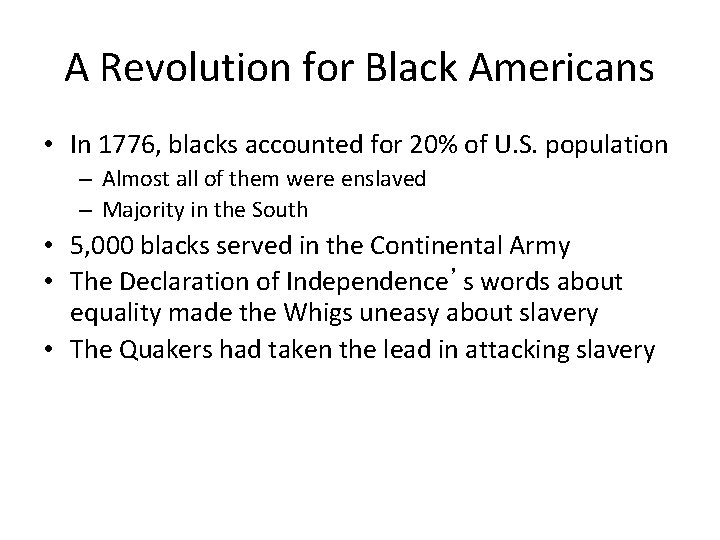 A Revolution for Black Americans • In 1776, blacks accounted for 20% of U.