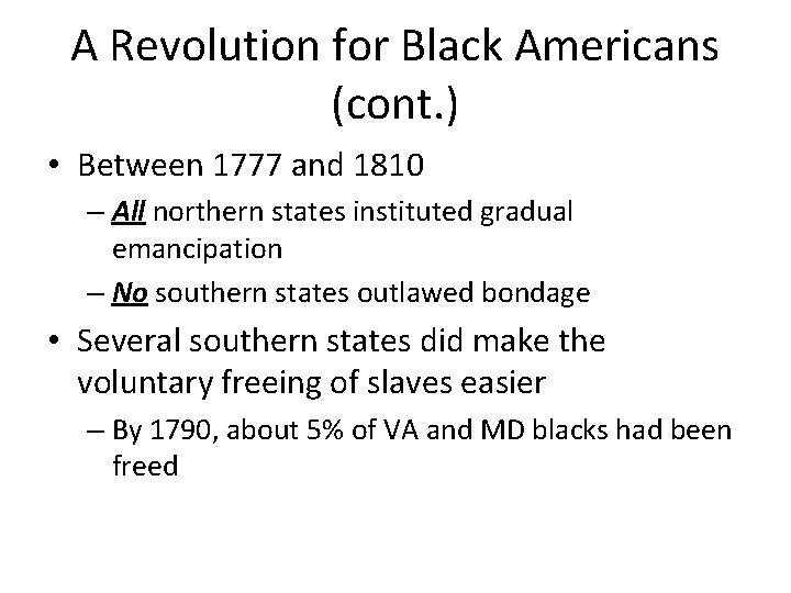 A Revolution for Black Americans (cont. ) • Between 1777 and 1810 – All