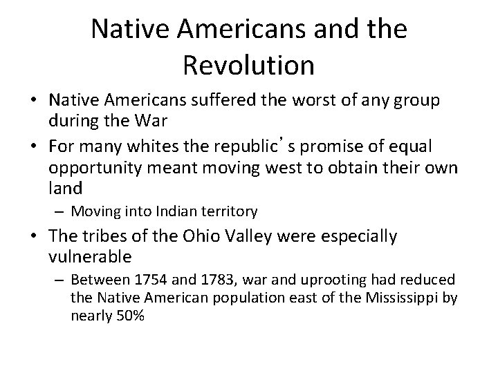 Native Americans and the Revolution • Native Americans suffered the worst of any group